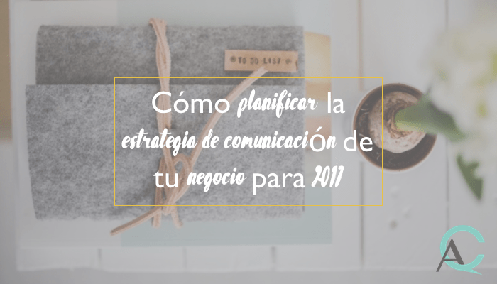 Cómo planificar la estrategia de comunicación de tu negocio
