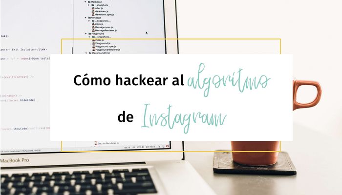 Cómo hackear al algoritmo de Instagram